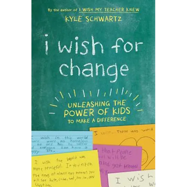 I Wish for Change: Unleashing the Power of Kids to Make a Difference