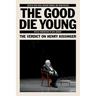 The Good Die Young: The Verdict on Henry Kissinger