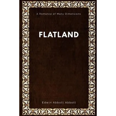 Flatland: A Romance of Many Dimensions