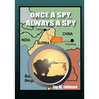 Once A Spy, Always A Spy: "Spies and Dimwitted Politicians" Book 2