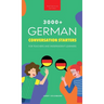 3000+ German Conversation Starters for Teachers & Independent Learners: Improve your German speaking and have more interesting conversations