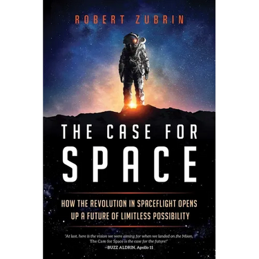 The Case for Space: How the Revolution in Spaceflight Opens Up a Future of Limitless Possibility
