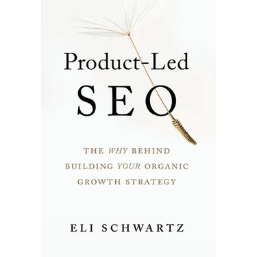 Product-Led SEO: The Why Behind Building Your Organic Growth Strategy