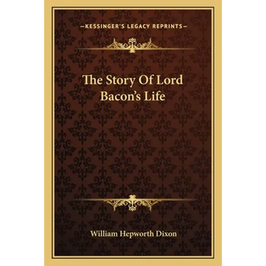 The Story Of Lord Bacon's Life