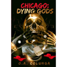 Chicago Dying Gods