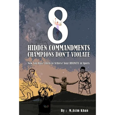 8 Hidden Commandments Champions Don't Violate: Now You Have Them to Achieve Your DIVINITY in Sports