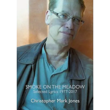 Smoke on the Meadow: Selected Lyrics 1977-2017