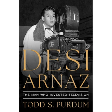 Desi Arnaz: The Man Who Invented Television