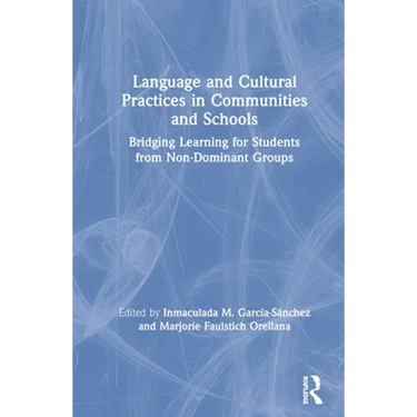 Language and Cultural Practices in Communities and Schools: Bridging Learning for Students from Non-Dominant Groups