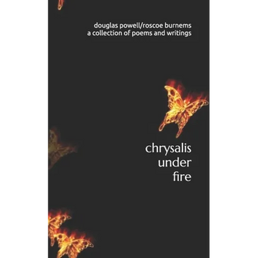 chrysalis under fire: a collection of poetry and writings