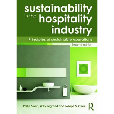 Sustainability in the Hospitality Industry 2nd Ed: Principles of Sustainable Operations