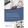 Taxing Crime: A Whole-of-Government Approach to Fighting Corruption, Money Laundering, and Tax Crimes