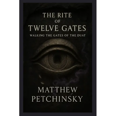 The Rite of Twelve Gates: Walking the Gates of the Duat