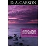 Jesus and His Friends: An Exposition of Matthew 5-7