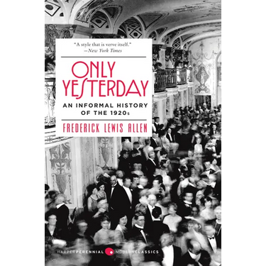Only Yesterday: An Informal History of the 1920s