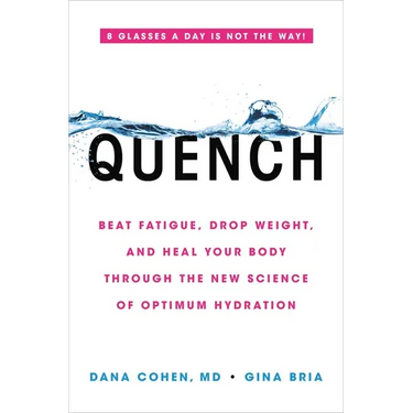 Quench: Beat Fatigue, Drop Weight, and Heal Your Body Through the New Science of Optimum Hydration