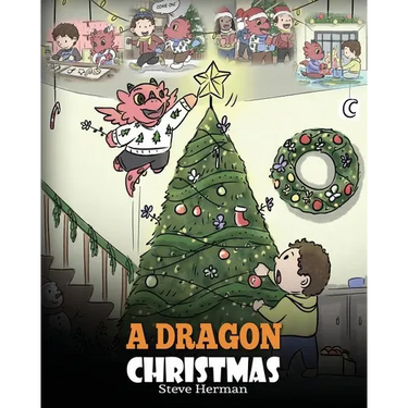 A Dragon Christmas: Help Your Dragon Prepare for Christmas. A Cute Children Story To Celebrate The Most Special Day of The Year.