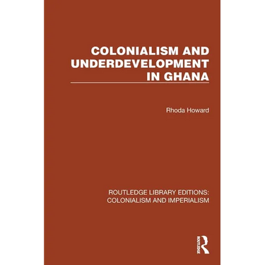 Colonialism and Underdevelopment in Ghana
