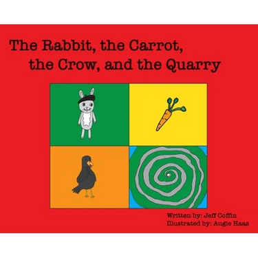 The Rabbit, The Carrot, The Crow, & The Quarry