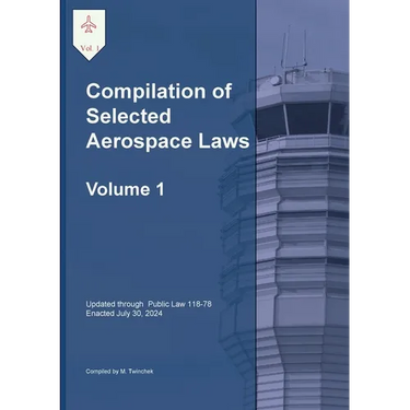 Compilation of Selected Aerospace Laws Vol. 1: Title 49 United States Code
