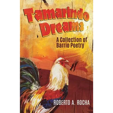 Tamarindo Dreams: A Collection of Barrio Poetry