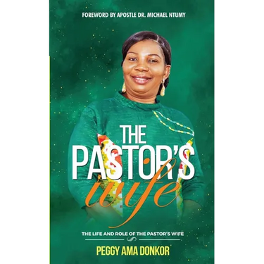 The Pastor's Wife: The Life And Role of The Pastor's Wife