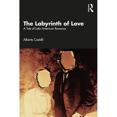 The Labyrinth of Love: A Tale of Latin American Romance