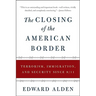 The Closing of the American Border: Terrorism, Immigration, and Security Since 9/11