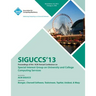 Siguccs 13 Proceedings of the ACM Annual Conference on Special Interest Group on University and College Computing Services