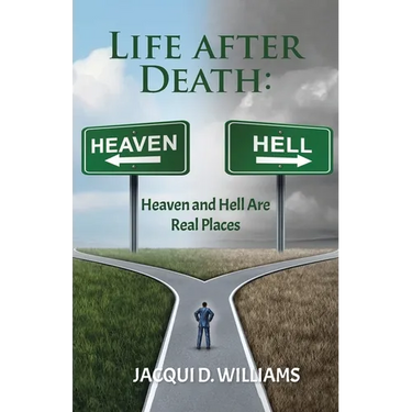 Life After Death: Heaven and Hell Are Real Places