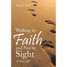 Walking by Faith and Not by Sight: (It Pays Off)