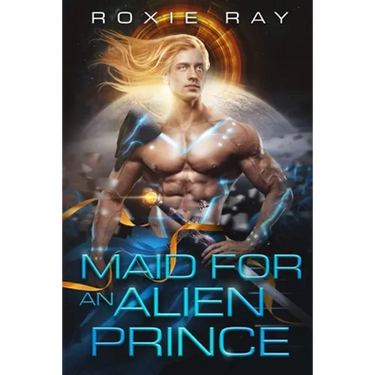 Maid For An Alien Prince: A SciFi Alien Romance