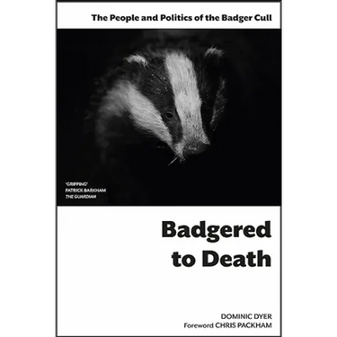 Badgered to Death: The People and Politics of the Badger Cull