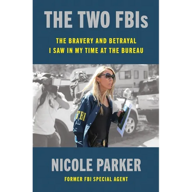 The Two Fbis: The Bravery and Betrayal I Saw in My Time at the Bureau