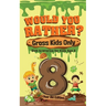 Would You Rather? Gross Kids Only - 8 Year Old Edition: Sick Scenarios for Kids Age 8