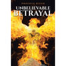 Unbelievable Betrayal