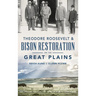 Theodore Roosevelt & Bison Restoration on the Great Plains