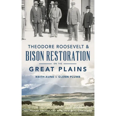 Theodore Roosevelt & Bison Restoration on the Great Plains