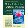 Natural Medicine, Optimal Wellness: The Patient's Guide to Health and Healing