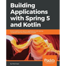 Building Applications with Spring 5 and Kotlin