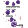 Differential Diagnosis of Body Fluids in Small Animal Cytology