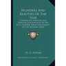 Wonders And Beauties Of The Year: Containing Poetical And Popular Descriptions Of The Wild Flowers, Birds And Insects Of The Months (1878)