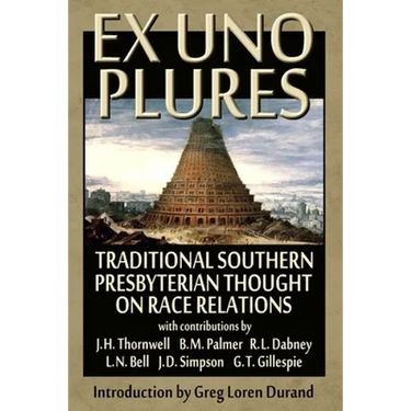 Ex Uno Plures: Traditional Southern Presbyterian Thought on Race Relations