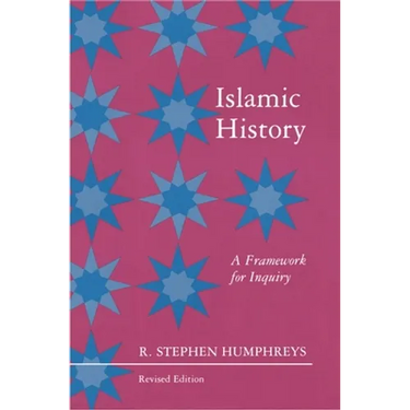 Islamic History: A Framework for Inquiry - Revised Edition