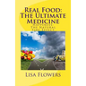 Real Food: The Ultimate Medicine Happiness: The Natural Side Effect