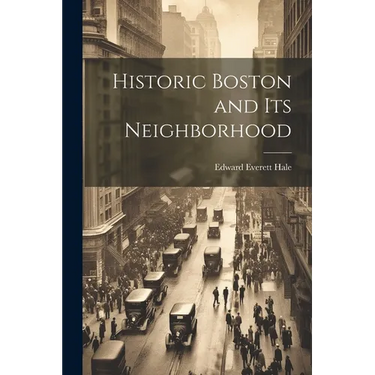 Historic Boston and Its Neighborhood