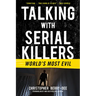 Talking with Serial Killers: World's Most Evil