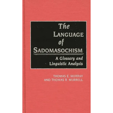 The Language of Sadomasochism: A Glossary and Linguistic Analysis