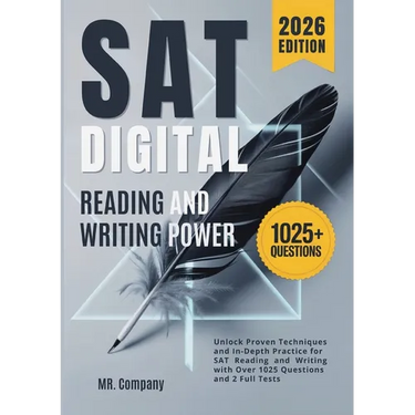 SAT Digital Reading and Writing Power: Unlock Proven Techniques and In-Depth Practice for SAT Reading and Writing with Over 1025 Questions and 2 Full