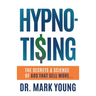 Hypno-Tising: The Secrets and Science of Ads That Sell More...